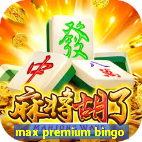max premium bingo